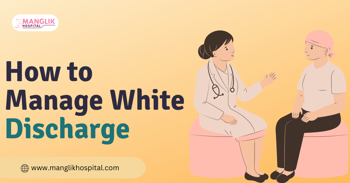How to Manage White Discharge: A Complete Guide