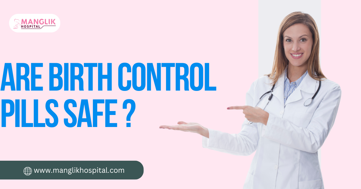 Are Birth control pills safe?