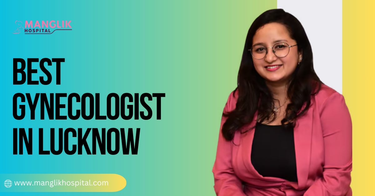 best Gynecologist in Lucknow